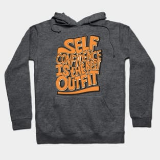 Typography Quote: Self Confidence is the Best Outfit Hoodie